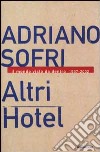 Altri Hotel. Il mondo visto da dentro 1997-2002 libro