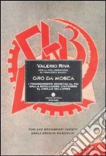 Oro da Mosca. I finanziamenti sovietici al PCI dalla Rivoluzione d'ottobre al crollo dell'Urss. Con 240 documenti inediti dagli archivi moscoviti