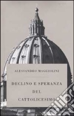 Declino e speranza del cattolicesimo libro