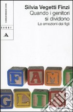 Quando i genitori si dividono. Le emozioni dei figli libro