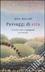 Passaggi. Crescere attraverso le piccole e le grandi crisi della vita libro