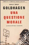 Una questione morale. La Chiesa cattolica e l'olocausto libro