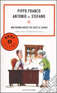 Non prenda niente tre volte al giorno. Il lato comico dell'esperienza umana libro