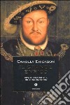 Il grande Enrico. Vita di Enrico VIII, re d'Inghilterra libro