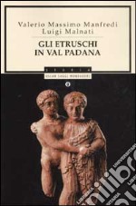 Gli Etruschi in Val Padana libro