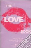 The love book. Le più belle poesie d'amore di tutti i tempi libro