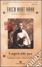 Il segreto della pace. Trasformare la paura, conoscere la libertà libro