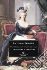 Maria Antonietta. La solitudine di una regina libro