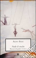 Nudo di madre (manuale del perfetto scrittore) libro