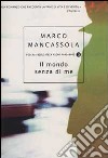 Il mondo senza di me libro