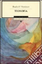 Teosofia. Introduzione alla conoscenza soprasensibile del mondo e del destino umano libro