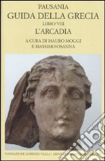 Guida della Grecia. Vol. 8: L'Arcadia libro