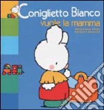 Coniglietto Bianco vuole la mamma libro