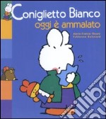 Coniglietto Bianco oggi è ammalato libro