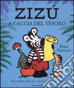 Zizù a caccia del tesoro. Ediz. illustrata