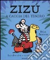 Zizù a caccia del tesoro. Ediz. illustrata libro