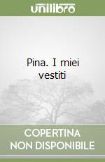 Pina. I miei vestiti libro