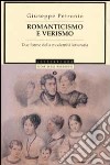 Romanticismo e verismo. Due forme della odernità letteraria libro