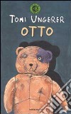 Otto. Autobiografia di un orsacchiotto. Ediz. illustrata libro