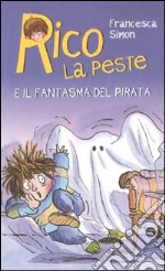 Rico la peste e il fantasma del pirata libro