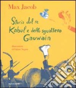 Storia del re Kabul e dello sguattero Gawain libro