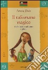 Il talismano magico. Fiabe della tradizione afghana libro