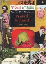 Fratelli briganti. Gaeta 1861 libro