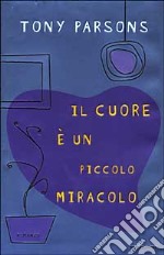 Il cuore è un piccolo miracolo libro