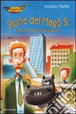 Storie del Mago Sì. Il cane del signor Grigiofumo libro