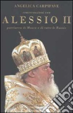Conversazioni con Alessio II, patriarca di Mosca e di tutte le Russie