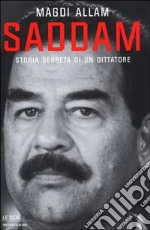 Saddam. Storia segreta di un dittatore libro