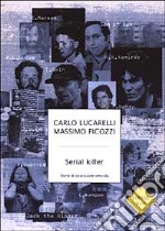 Serial killer. Storie di ossessione omicida libro