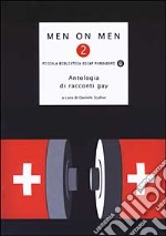 Men on men. Antologia di racconti gay. Vol. 2 libro