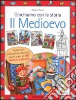 Giochiamo con la storia. Il Medioevo libro