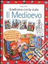 Giochiamo con la storia. Il Medioevo libro