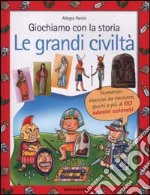 Giochiamo con la storia. Le grandi civiltà libro