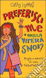 Preferisci me o quella vipera snob? Bugie e amori di una Cenerentola libro