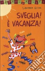 Sveglia! E vacanza!