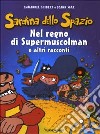 Nel regno di Supermuscolman e altri racconti. Sardina dello spazio (1) libro