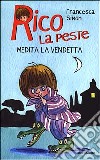 Rico la peste medita la vendetta libro