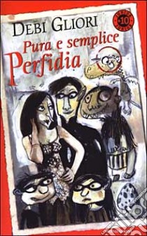 Pura e semplice perfidia, Debi Gliori, Mondadori