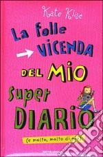 La folle vicenda del mio super diario (e molto, molto di più) libro