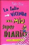 La folle vicenda del mio super diario (e molto, molto di più) libro