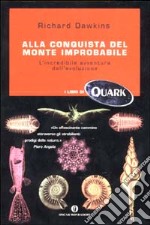 Alla conquista del monte improbabile. L'incredibile avventura dell'evoluzione libro