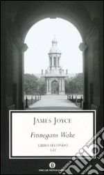 Finnegans Wake. Testo inglese a fronte. Vol. 2: I-II