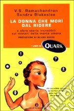 La donna che morì dal ridere e altre storie incredibili sui misteri della mente umana