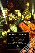 Il sacco di Roma. 6 maggio 1527: l'assalto dei lanzichenecchi libro