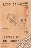 Lettere di un condannato. Storie esemplari di ingiustizia italiana libro