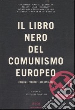 Il libro nero del comunismo europeo. Crimini, terrore, repressione