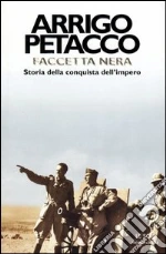 Faccetta nera. Storia della conquista dell'impero libro